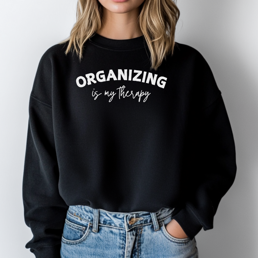 Organizing is my Therapy Sweatshirt