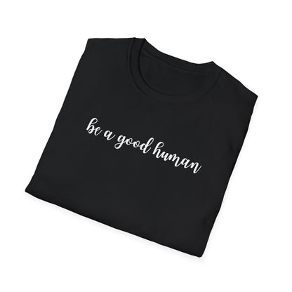 Be a Good Human Tee