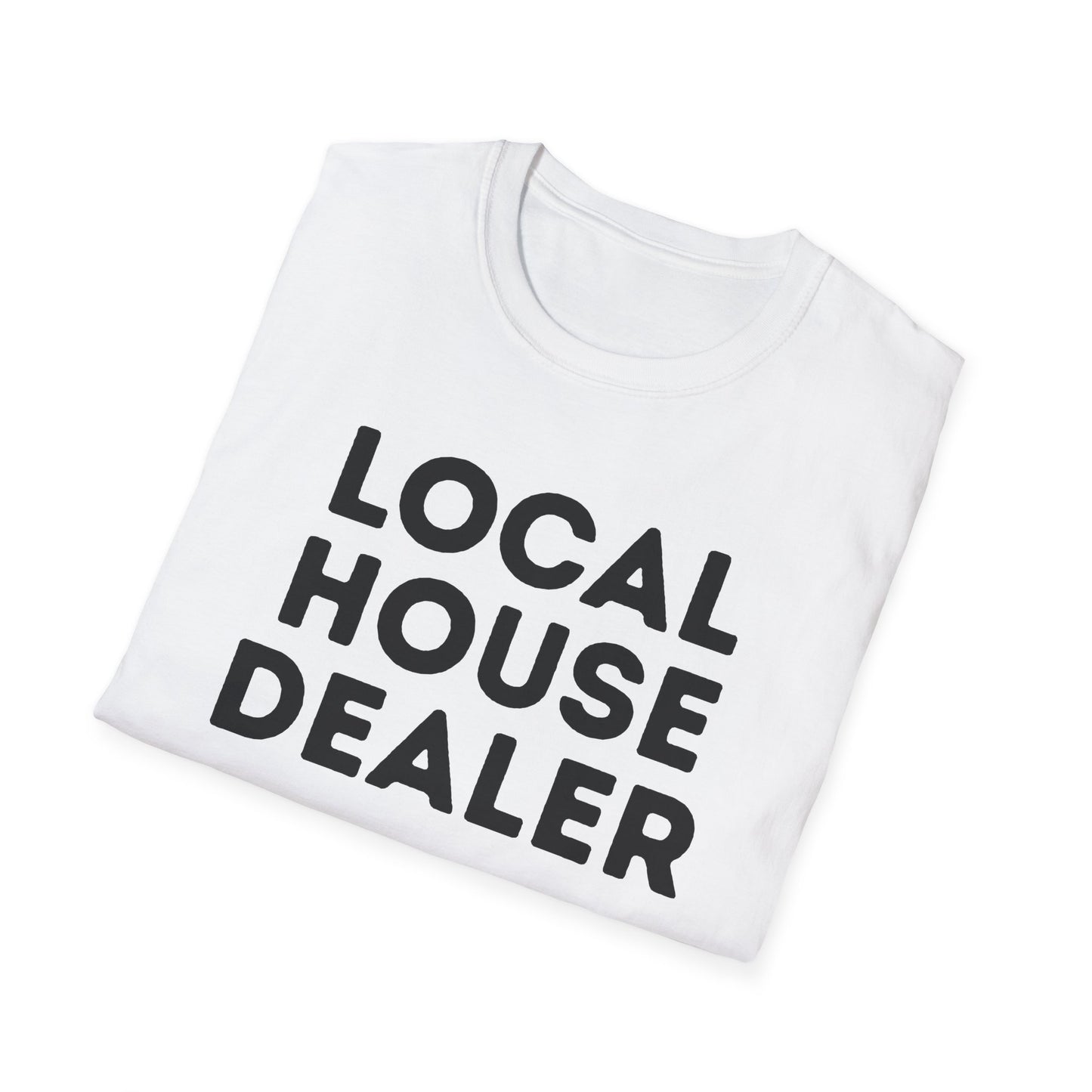 Local House Dealer Tee