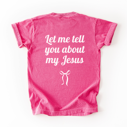 Let Me Tell You About My Jesus Youth Tee