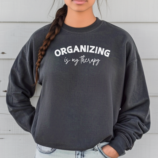 Organizing is my Therapy Sweatshirt