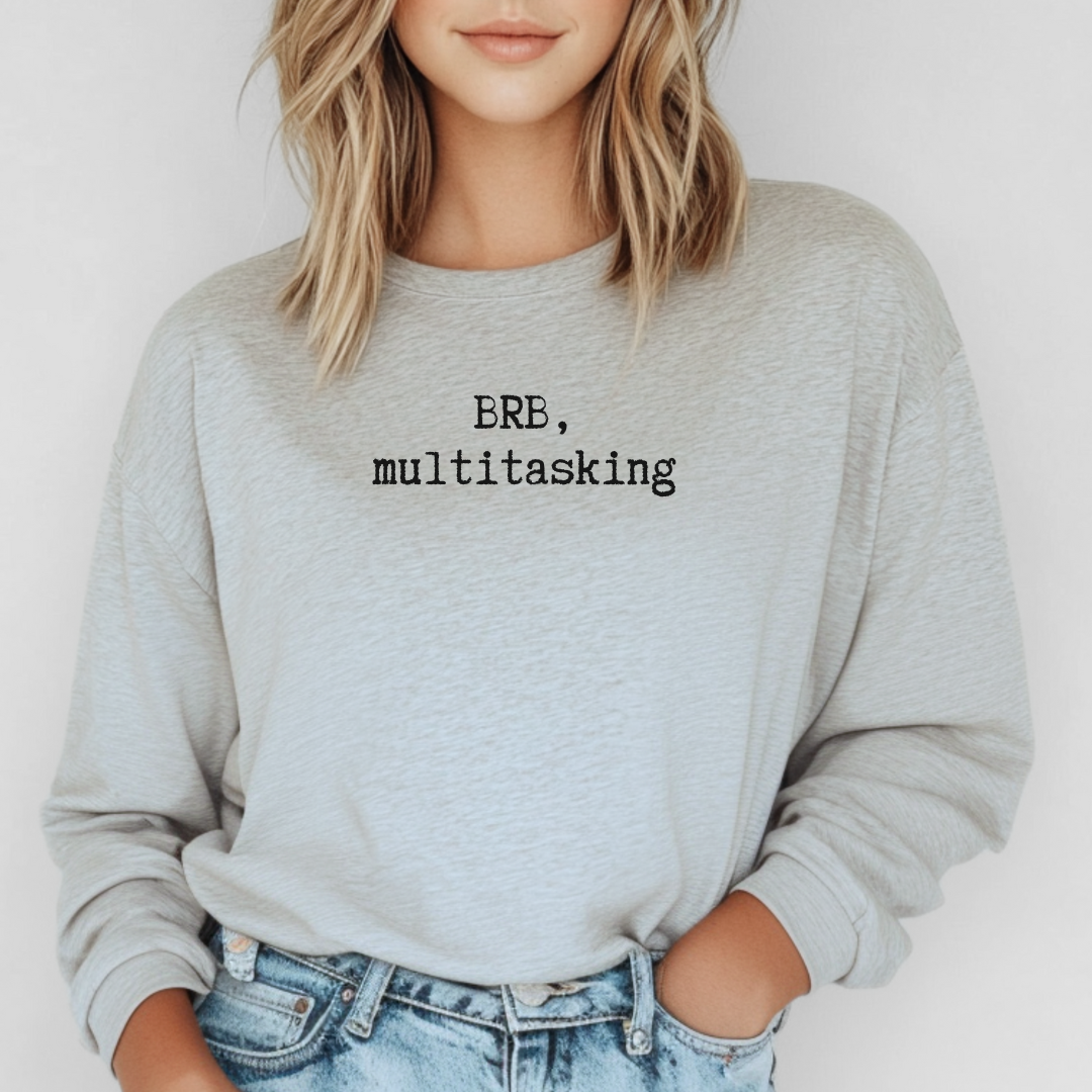 BRB Multitasking Sweatshirt
