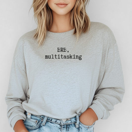 BRB Multitasking Sweatshirt