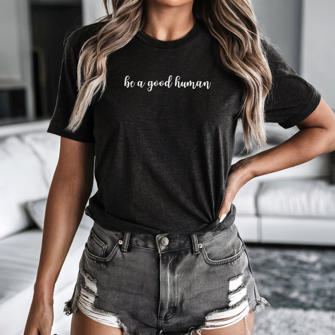 Be a Good Human Tee
